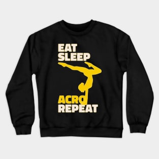 Eat Sleep Acro Repeat - Funny Acrobat Yoga Design - Gift For Yogi Crewneck Sweatshirt